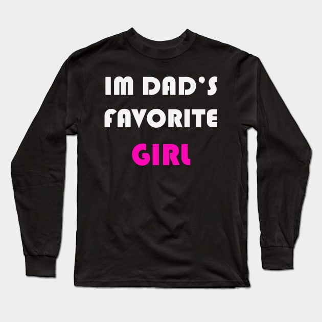 IM DAD'S FAVORITE GIRL Long Sleeve T-Shirt by Yanzo